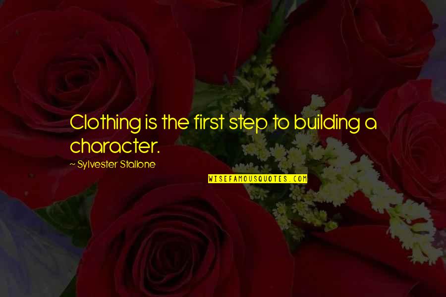 Saitowitz Architect Quotes By Sylvester Stallone: Clothing is the first step to building a Saitowitz Architect Quotes By Sylvester Stallone: Clothing is the first step to building a