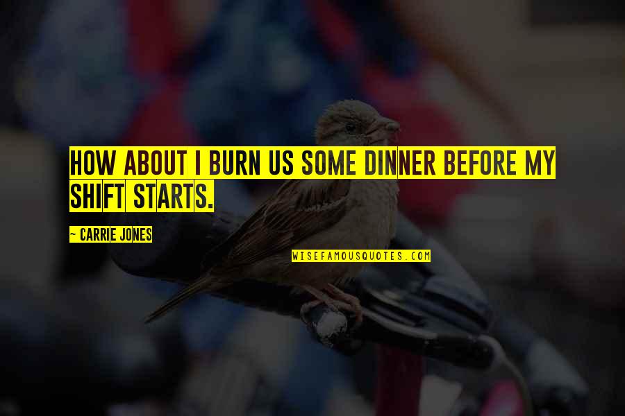 Saiu Ou Quotes By Carrie Jones: How about I burn us some dinner before Saiu Ou Quotes By Carrie Jones: How about I burn us some dinner before