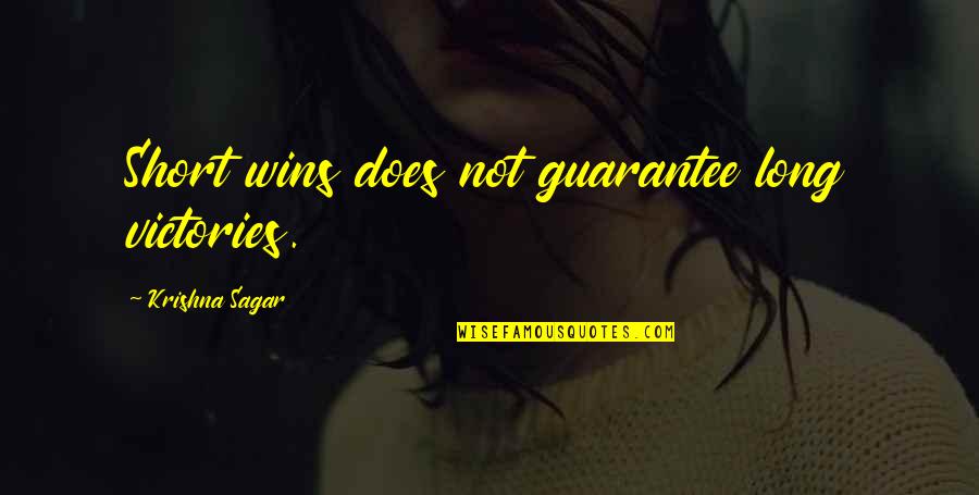 Saiyans Names Quotes By Krishna Sagar: Short wins does not guarantee long victories. Saiyans Names Quotes By Krishna Sagar: Short wins does not guarantee long victories.
