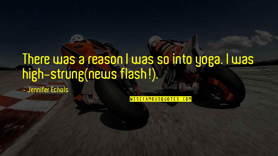 Saiyyed O Quotes By Jennifer Echols: There was a reason I was so into Saiyyed O Quotes By Jennifer Echols: There was a reason I was so into