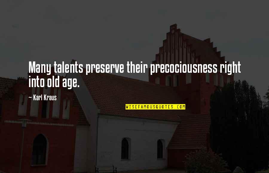 Saiyyeda Quotes By Karl Kraus: Many talents preserve their precociousness right into old
