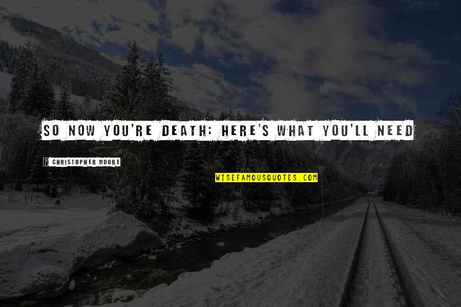 Sajadah Tebal Quotes By Christopher Moore: So Now You're Death: Here's What You'll Need