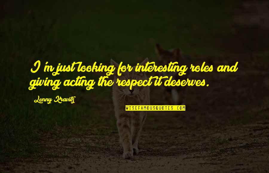Sajak Sejadah Quotes By Lenny Kravitz: I'm just looking for interesting roles and giving