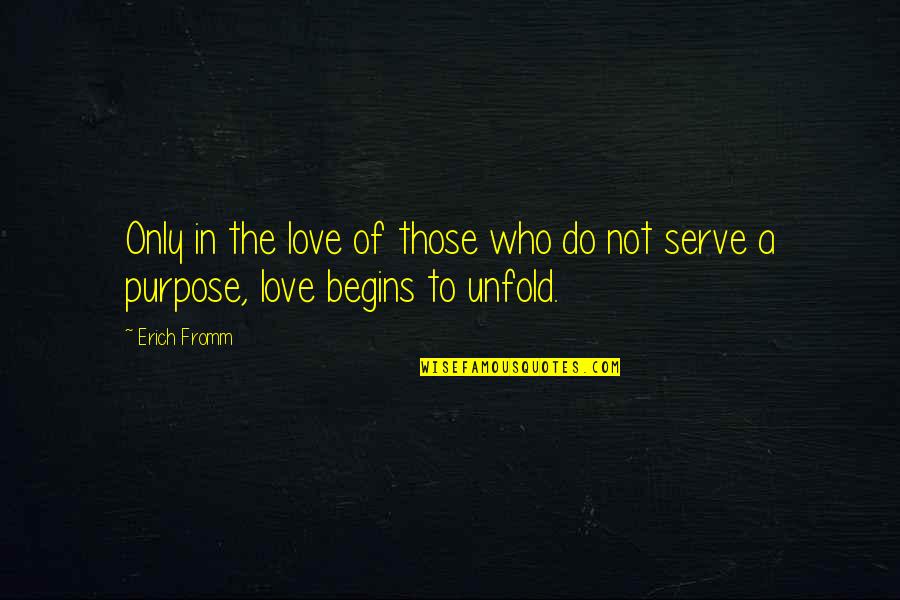 Sajaki Quotes By Erich Fromm: Only in the love of those who do