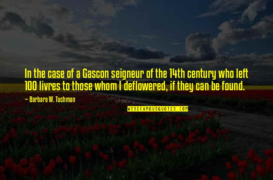 Sajana Shrestha Quotes By Barbara W. Tuchman: In the case of a Gascon seigneur of Sajana Shrestha Quotes By Barbara W. Tuchman: In the case of a Gascon seigneur of