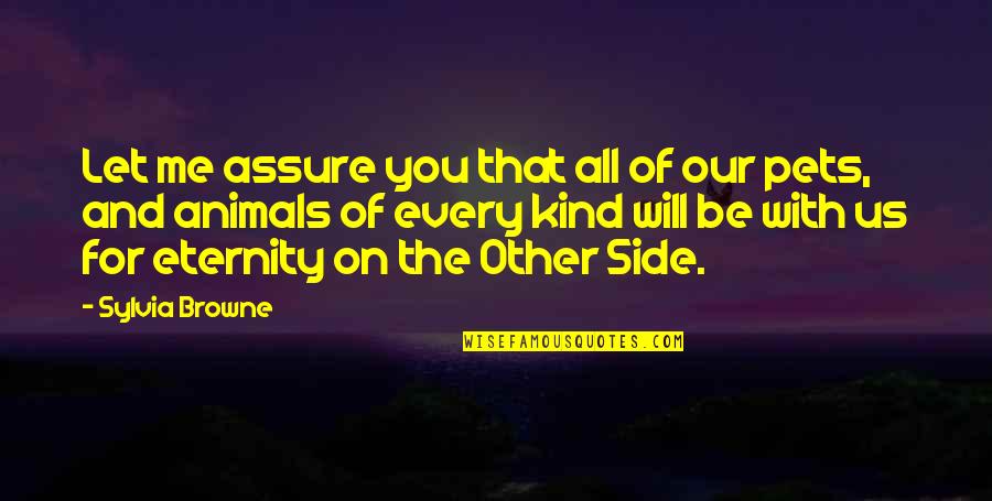 Sajata Outin Quotes By Sylvia Browne: Let me assure you that all of our