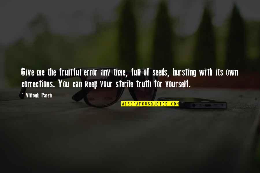 Sajber Kriminal Quotes By Vilfredo Pareto: Give me the fruitful error any time, full Sajber Kriminal Quotes By Vilfredo Pareto: Give me the fruitful error any time, full