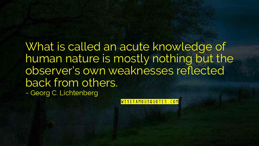 Sajeesh Mathew Quotes By Georg C. Lichtenberg: What is called an acute knowledge of human