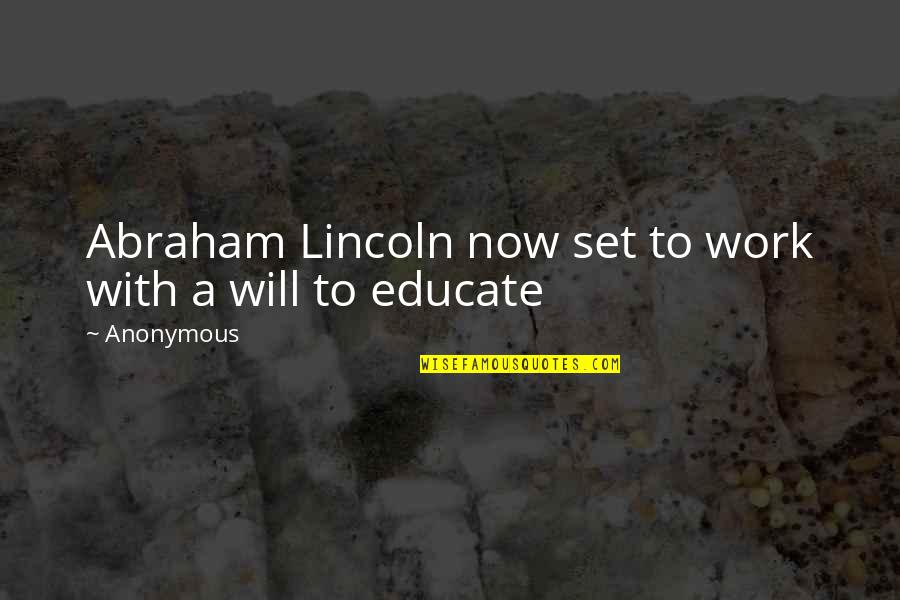 Sajeta Moji Quotes By Anonymous: Abraham Lincoln now set to work with a