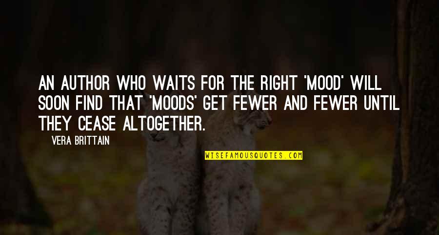 Sajeta Moji Quotes By Vera Brittain: An author who waits for the right 'mood' Sajeta Moji Quotes By Vera Brittain: An author who waits for the right 'mood'