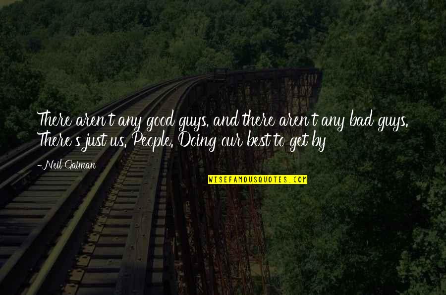 Sajian Ambang Quotes By Neil Gaiman: There aren't any good guys, and there aren't