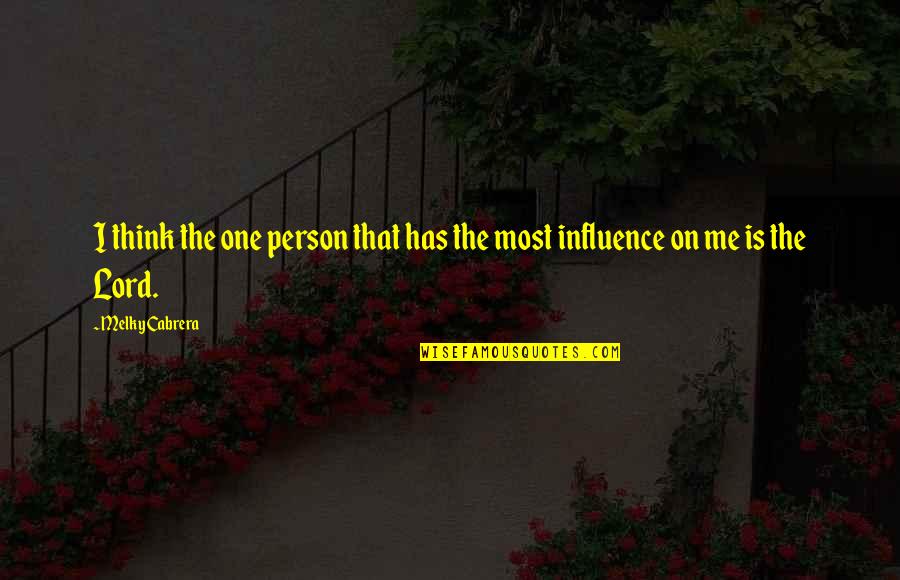 Sajjadifarms Quotes By Melky Cabrera: I think the one person that has the