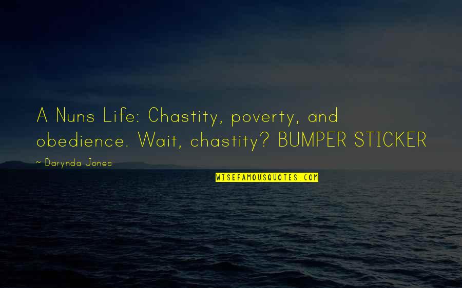 Sajka Quotes By Darynda Jones: A Nuns Life: Chastity, poverty, and obedience. Wait,