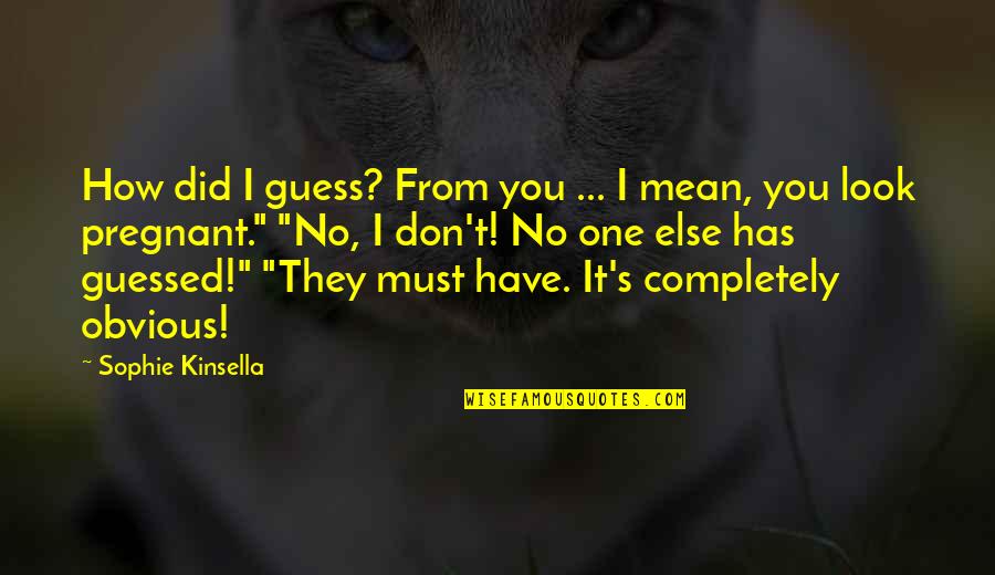 Sajka Quotes By Sophie Kinsella: How did I guess? From you ... I Sajka Quotes By Sophie Kinsella: How did I guess? From you ... I