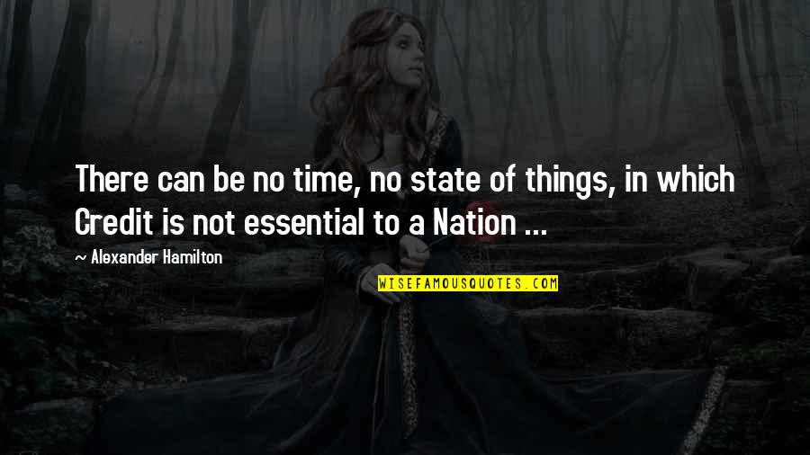 Sajouste Quotes By Alexander Hamilton: There can be no time, no state of