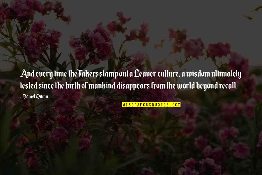 Sajt32 Quotes By Daniel Quinn: And every time the Takers stamp out a Sajt32 Quotes By Daniel Quinn: And every time the Takers stamp out a