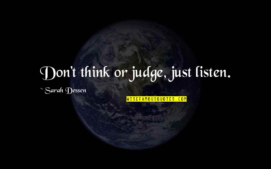 Sakabelang Quotes By Sarah Dessen: Don't think or judge, just listen.