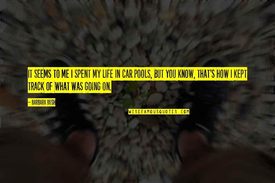 Sakai Durham Quotes By Barbara Bush: It seems to me I spent my life