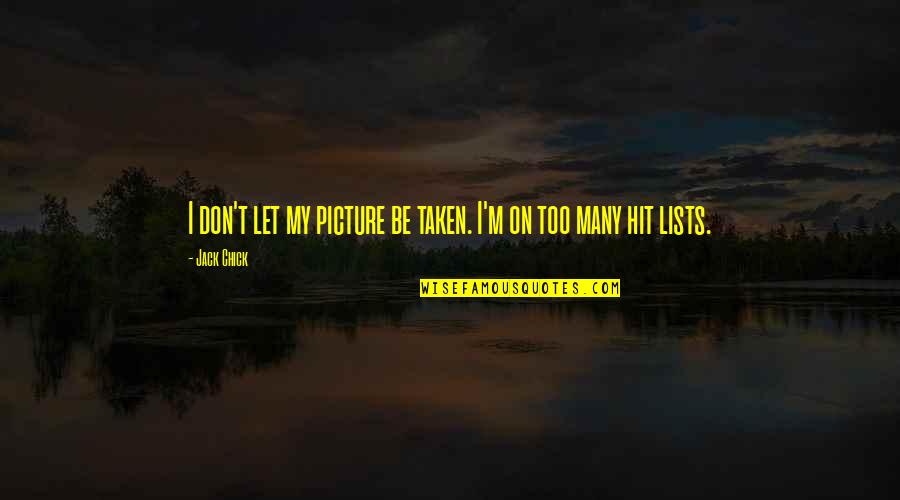Sakali Halimbawa Quotes By Jack Chick: I don't let my picture be taken. I'm
