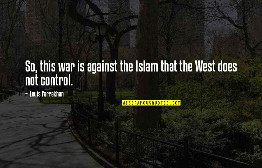 Sakaling Ikaw Quotes By Louis Farrakhan: So, this war is against the Islam that