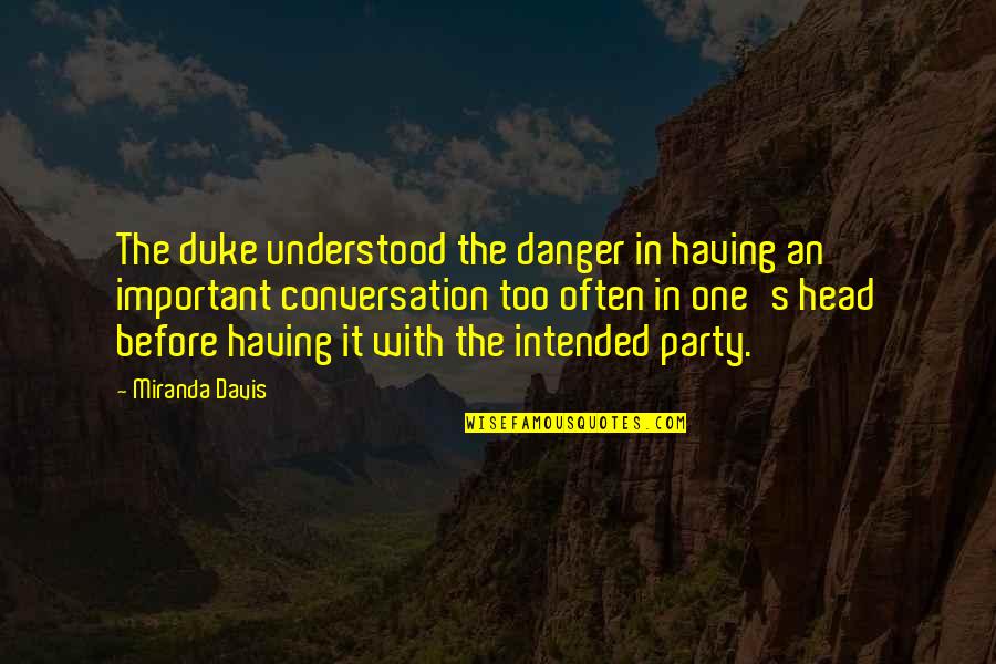 Sakaling Ikaw Quotes By Miranda Davis: The duke understood the danger in having an
