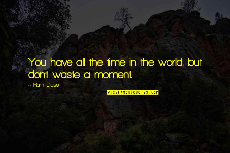 Sakaling Ikaw Quotes By Ram Dass: You have all the time in the world,