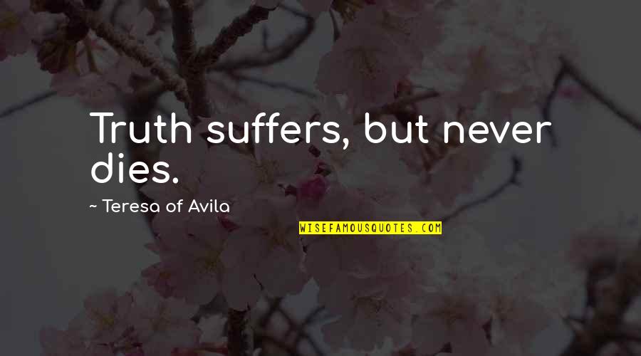 Sakarya Quotes By Teresa Of Avila: Truth suffers, but never dies. Sakarya Quotes By Teresa Of Avila: Truth suffers, but never dies.