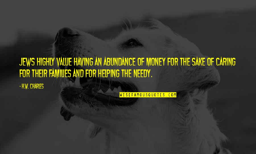 Sake Of Money Quotes By H.W. Charles: Jews highly value having an abundance of money