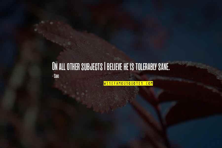 Sake Wine Quotes By Saki: On all other subjects I believe he is