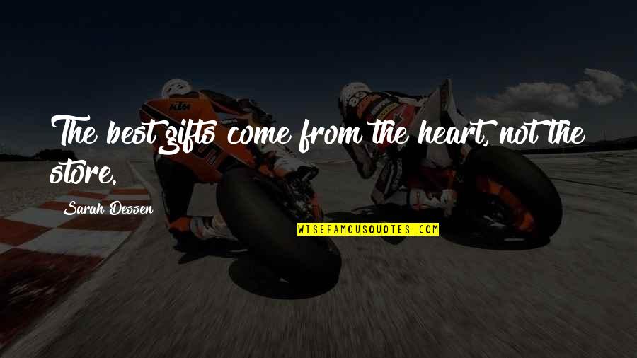 Sake Wine Quotes By Sarah Dessen: The best gifts come from the heart, not Sake Wine Quotes By Sarah Dessen: The best gifts come from the heart, not