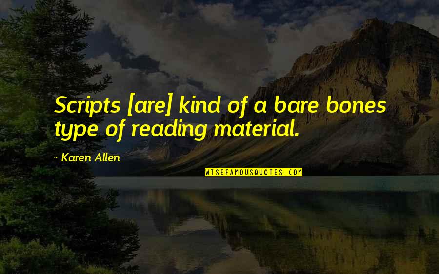 Sakellaris Gr Quotes By Karen Allen: Scripts [are] kind of a bare bones type