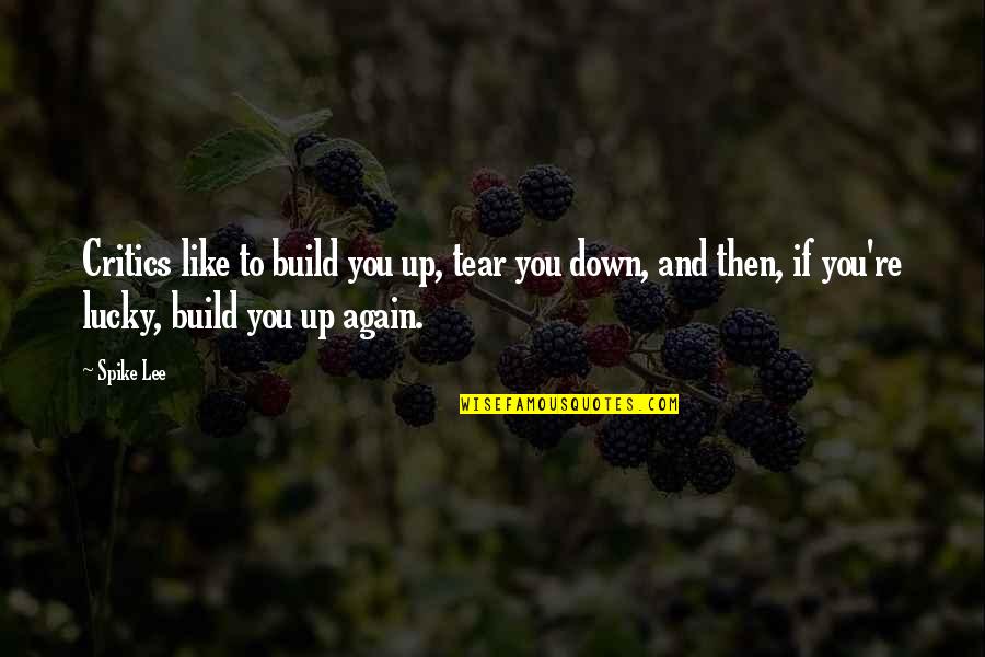 Sakellaris Gr Quotes By Spike Lee: Critics like to build you up, tear you Sakellaris Gr Quotes By Spike Lee: Critics like to build you up, tear you