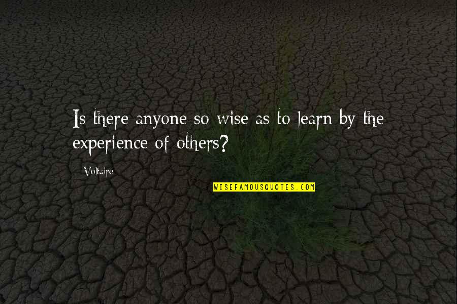Sakestand Quotes By Voltaire: Is there anyone so wise as to learn