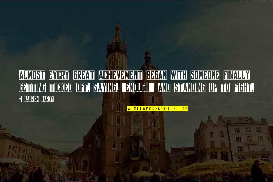 Saket District Quotes By Darren Hardy: Almost every great achievement began with someone finally Saket District Quotes By Darren Hardy: Almost every great achievement began with someone finally