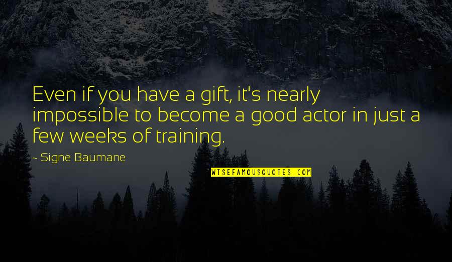Sakethe Quotes By Signe Baumane: Even if you have a gift, it's nearly