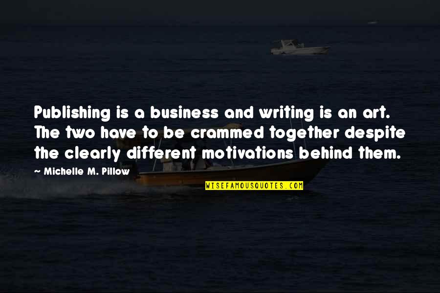 Saketome Quotes By Michelle M. Pillow: Publishing is a business and writing is an