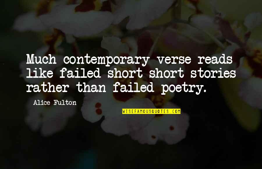 Sakharam Mahurkar Quotes By Alice Fulton: Much contemporary verse reads like failed short-short stories
