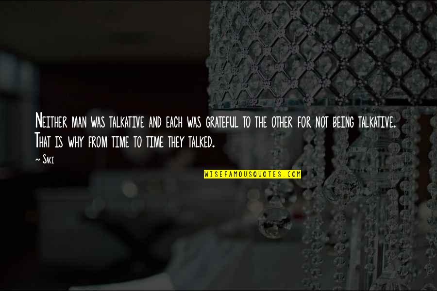 Saki Quotes By Saki: Neither man was talkative and each was grateful