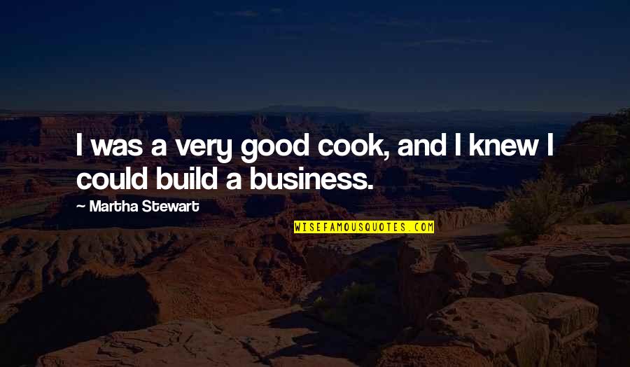 Sakia Delaney Quotes By Martha Stewart: I was a very good cook, and I Sakia Delaney Quotes By Martha Stewart: I was a very good cook, and I