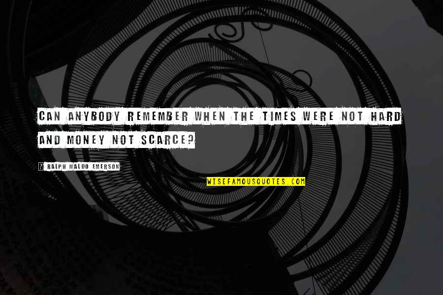 Sakia Delaney Quotes By Ralph Waldo Emerson: Can anybody remember when the times were not Sakia Delaney Quotes By Ralph Waldo Emerson: Can anybody remember when the times were not