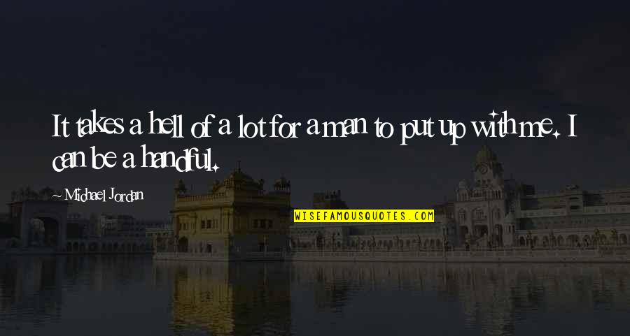 Sakiasdans Quotes By Michael Jordan: It takes a hell of a lot for
