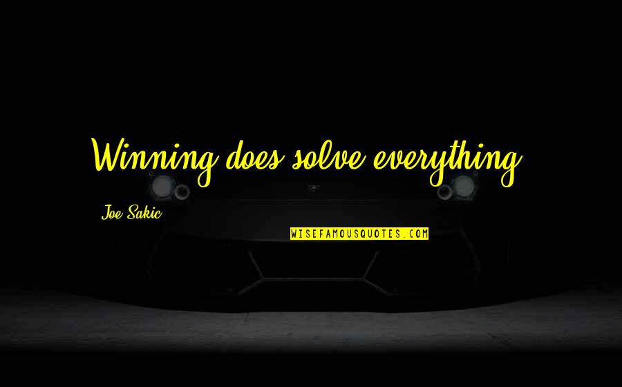 Sakic Quotes By Joe Sakic: Winning does solve everything. Sakic Quotes By Joe Sakic: Winning does solve everything.