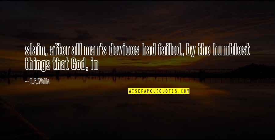 Sakiko Takaoka Quotes By H.G.Wells: slain, after all man's devices had failed, by