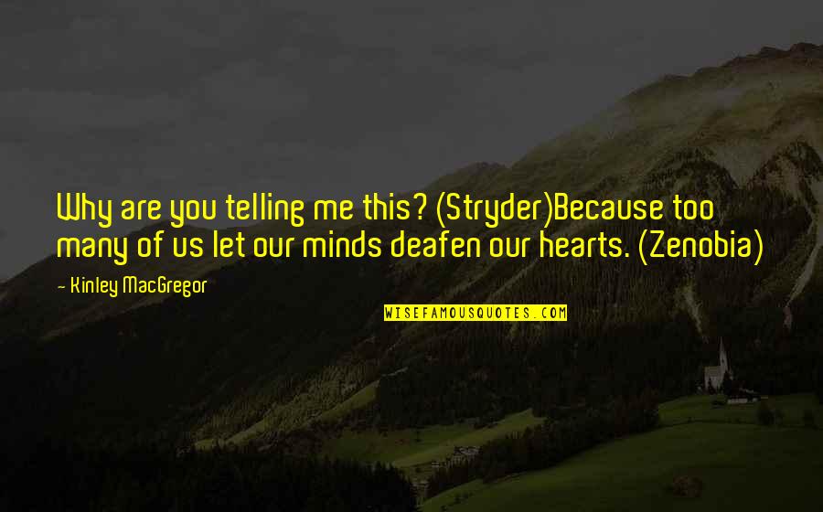 Sakiko Takaoka Quotes By Kinley MacGregor: Why are you telling me this? (Stryder)Because too Sakiko Takaoka Quotes By Kinley MacGregor: Why are you telling me this? (Stryder)Because too