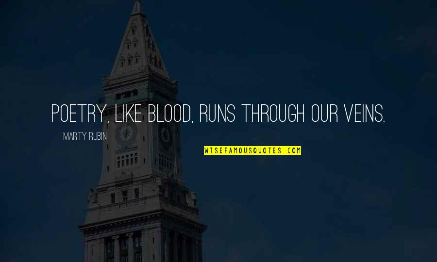 Sakinah Bersamamu Quotes By Marty Rubin: Poetry, like blood, runs through our veins. Sakinah Bersamamu Quotes By Marty Rubin: Poetry, like blood, runs through our veins.