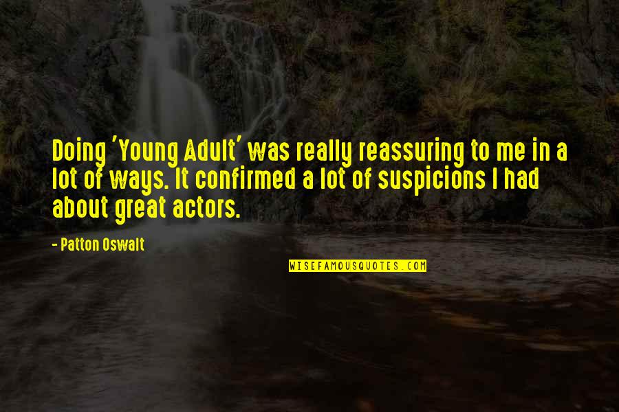 Sakit Magsalita Quotes By Patton Oswalt: Doing 'Young Adult' was really reassuring to me Sakit Magsalita Quotes By Patton Oswalt: Doing 'Young Adult' was really reassuring to me