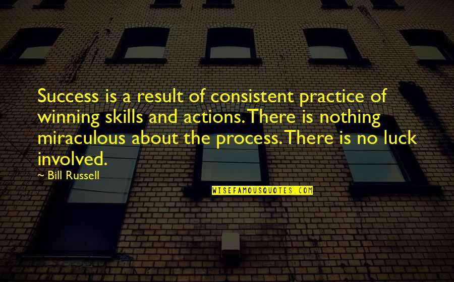 Sakit Na Quotes By Bill Russell: Success is a result of consistent practice of