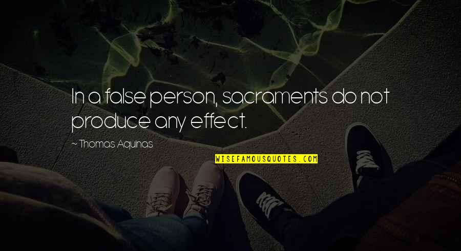 Sakit Rindu Quotes By Thomas Aquinas: In a false person, sacraments do not produce Sakit Rindu Quotes By Thomas Aquinas: In a false person, sacraments do not produce
