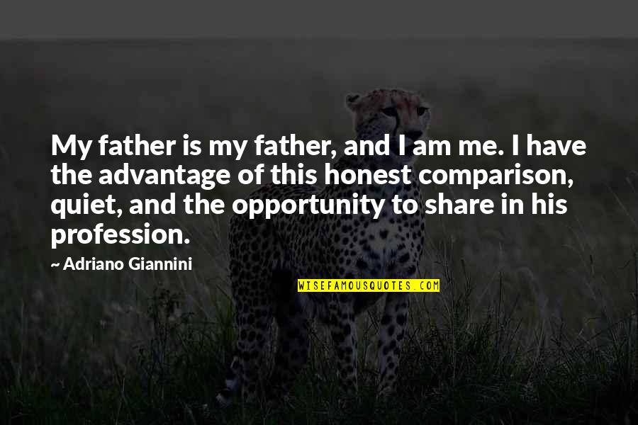 Sakiyama Shakao Quotes By Adriano Giannini: My father is my father, and I am Sakiyama Shakao Quotes By Adriano Giannini: My father is my father, and I am