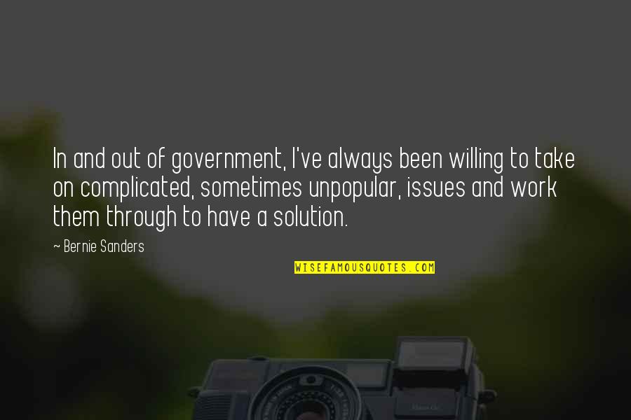 Sakiyama Takayuki Quotes By Bernie Sanders: In and out of government, I've always been Sakiyama Takayuki Quotes By Bernie Sanders: In and out of government, I've always been